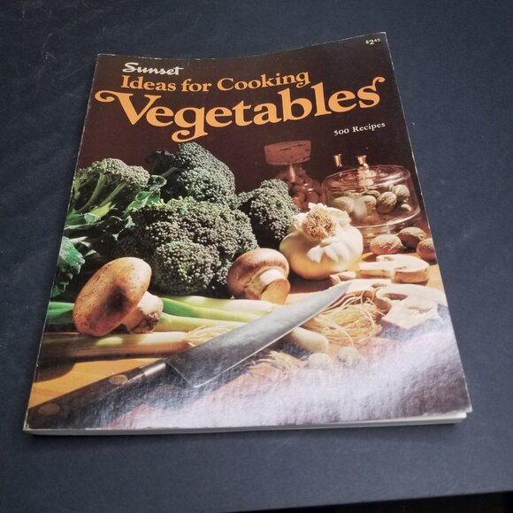Sunset Ideas For Cooking Vegetables 500 Recipes Cookbook - Picture 1 of 3